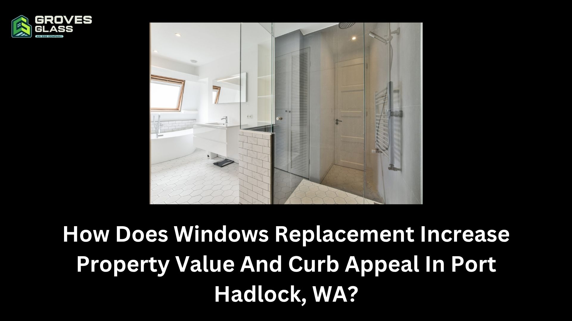 How Does Windows Replacement Increase Property Value And Curb Appeal In Port Hadlock